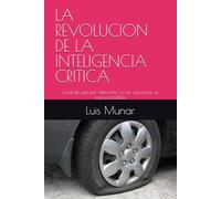 LA REVOLUCION DE LA INTELIGENCIA CRITICA: Cuando pensar diferente no es opcional, es imprescindible