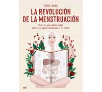 La revolución de la menstruación. Todo lo que debes saber sobre la salud hormonal y el ciclo. | Xuxa Sanz