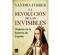 La revolución de las invisibles: Mujeres en la historia de España (PRINCIPAL HISTORIA)