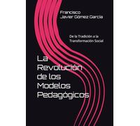La Revolución de los Modelos Pedagógicos: De la Tradición a la Transformación Social