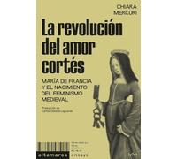 La revolución del amor cortés: María de Francia y el nacimiento del feminismo medieval: 51 (Ensayo)