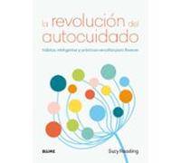 La revolución del autocuidado: Hábitos inteligentes y prácticas sencillas para florecer (SIN COLECCION)