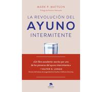 La revolución del ayuno intermitente: Evidencia científica para optimizar la salud y mejorar el rendimiento (Alienta)
