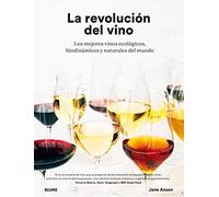 La revolución del vino: Una descripción en detalle de os mejores vinos ecológicos, biodinámicos y naturales del mundo (SIN COLECCION)