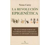 La revolución epigenética: De cómo la biología moderna está reescribiendo nuestra comprensión de la genética, la enfermedad y la herencia (DIVULGACION CIENTIFICA)