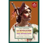 La Revolucion Española Vista Por Una Republicana (6ª Ed.)