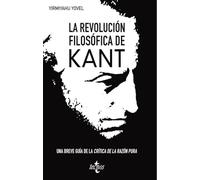 La revolución filosófica de Kant: Una breve guía a la "Crítica de la razón pura" (Filosofía - Filosofía y Ensayo)
