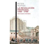 La Revolución Francesa, 1789-1799: Una nueva historia (Contemporánea)