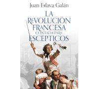 La Revolución francesa contada para escépticos (Historia)