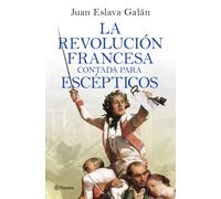La Revolución francesa contada para escépticos | Juan Eslava Galán
