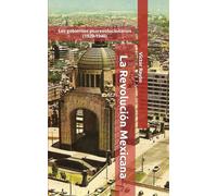 La Revolución Mexicana: Los gobiernos posrevolucionarios (1920-1940)