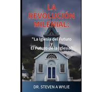 La Revolución Milenial: El Futuro de la Iglesia y la Iglesia del Futuro