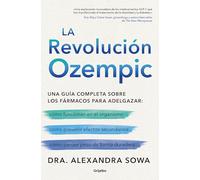 La revolución Ozempic: Una guía completa sobre los fármacos para adelgazar (Bienestar, salud y vida sana)