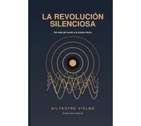 LA REVOLUCIÓN SILENCIOSA: Del ruido del mundo a la música interior