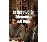 La Revolución Silenciosa del Vino: El Nuevo Consumidor en Busca de Autenticidad (Wines of the World)