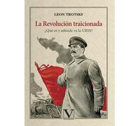 La Revolución traicionada: ¿Qué es y adónde va la URSS?: 1 (Ensayo)