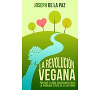 La revolución vegana: por qué y cómo avanzamos hacia la próxima etapa de la historia