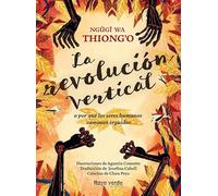 La Revolucion Vertical O Por Que Los Seres Humanos Caminan Erguidos