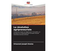 La révolution agripreneuriale: Construire l'avenir du Nigeria par l'innovation, la politique et le développement durable (recueil d'articles et de documents)