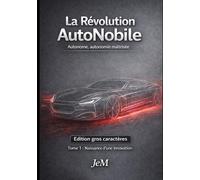 La révolution AutoNobile: Voiture autonome, innovation et guerre industrielle - Tome 1 : Naissance d’une Innovation, Édition gros caractères