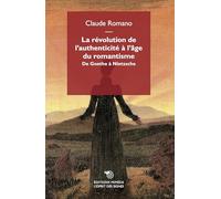 La révolution de l'authenticité à l'âge du romantisme. De Goethe à Nietzsche (L' esprit des signes)