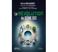 La révolution du jeûne sec: Guide pratique
