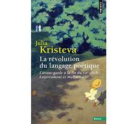 La Révolution du langage poétique: L'avant-garde à la fin du XIXe siècle : Lautréamont et Mallarmé (Points Essais)