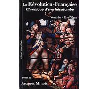 La Révolution française: Chronique d'une hécatombe (1789-1799) Tome 2, Vendée-Bretagne