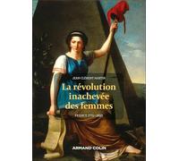 La révolution inachevée des femmes: France 1770 - 1820