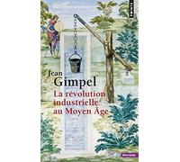La Révolution industrielle au Moyen Âge (Points Histoire)