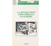 La Révolution Industrielle En Europe (ebook)