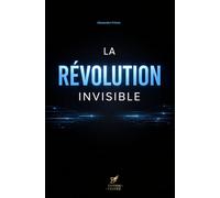La Révolution Invisible: Libère le Créateur qui Sommeille en Toi