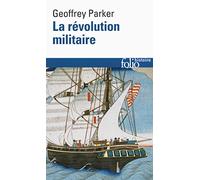 La révolution militaire: La guerre et l'essor de l'Occident 1500-1800