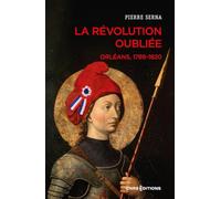 La Révolution oubliée: Orléans, 1789-1820