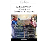 La Révolution préparée par la Franc-maçonnerie