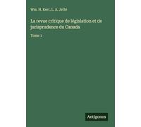 La revue critique de législation et de jurisprudence du Canada: Tome 1