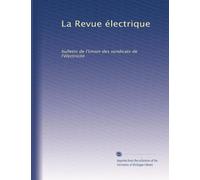 La Revue électrique: bulletin de l'Union des syndicats de l'électricité: Volume 17
