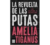 La revuelta de las putas. De víctima a activista | Amelia Tiganus
