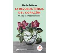 La revuelta íntima del corazón: un viaje al autoconocimiento (Nueva edición) | Nacho Bañeras