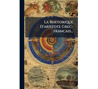 La Rhetorique D'aristote Grec-francais...