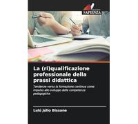 La (ri)qualificazione professionale della prassi didattica: Tendenze verso la formazione continua come impulso allo sviluppo delle competenze pedagogiche
