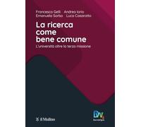 La ricerca come bene comune. L'Università oltre la terza missione (Fuori collana)