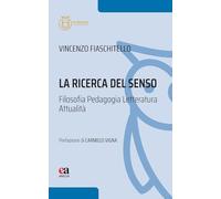 La ricerca del senso. Filosofia pedagogia letteratura attualità (Filosofare sull'educativo)