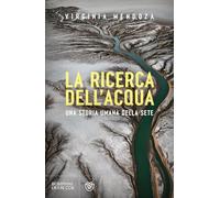 La ricerca dell'acqua. Una storia umana della sete (Overlook)