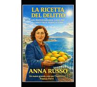 La Ricetta del Delitto: Un nuovo grande caso per l'ispettrice Franca Ferri (Giallo Napoli)
