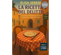 La ricetta del delitto: Una Gara di Dolci. Una rivale troppo perfetta. Un segreto che può bruciare tutto (Crimini a Colori)