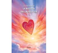 La ricetta della felicità (Nuove voci. Vite)