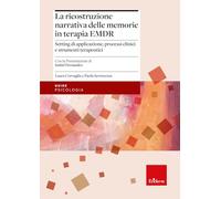 La ricostruzione narrativa delle memorie in terapia EMDR. Setting di applicazione, processi clinici e strumenti terapeutici