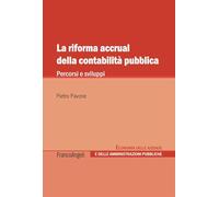 La riforma accrual della contabilità pubblica. Percorsi e sviluppi (Economia delle aziende e delle amministrazioni pubbliche)