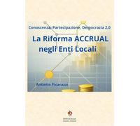 La riforma accrual negli enti locali. Conoscenza, partecipazione, democrazia 2.0 (Edda e i saggi)